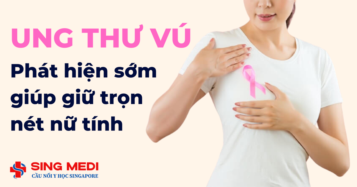 Phát hiện sớm ung thư vú – Giữ trọn nét nữ tính với công nghệ y học Singapore